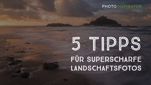 5 Tipps für scharfe Fotos